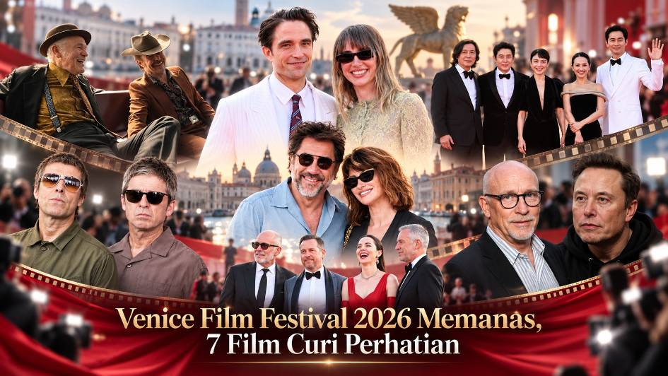 Venice Film Festival 2026 Memanas, 7 Film Curi Perhatian
